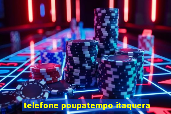 telefone poupatempo itaquera